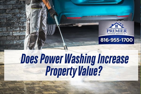 man power washing with a caption Does Power Washing Increase Property Value?