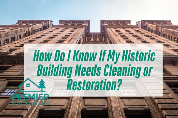 historic building with a caption How Do I Know If My Historic Building Needs Cleaning or Restoration?