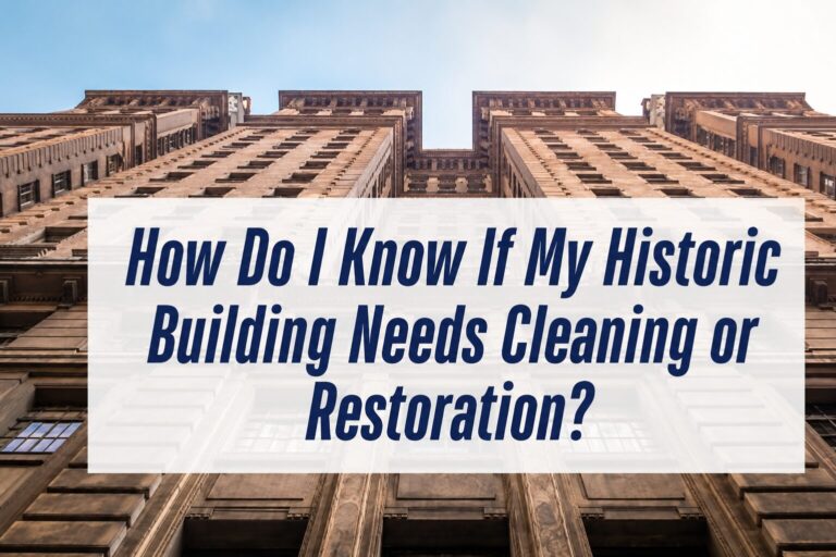 How Do I Know If My Historic Building Needs Cleaning or Restoration?