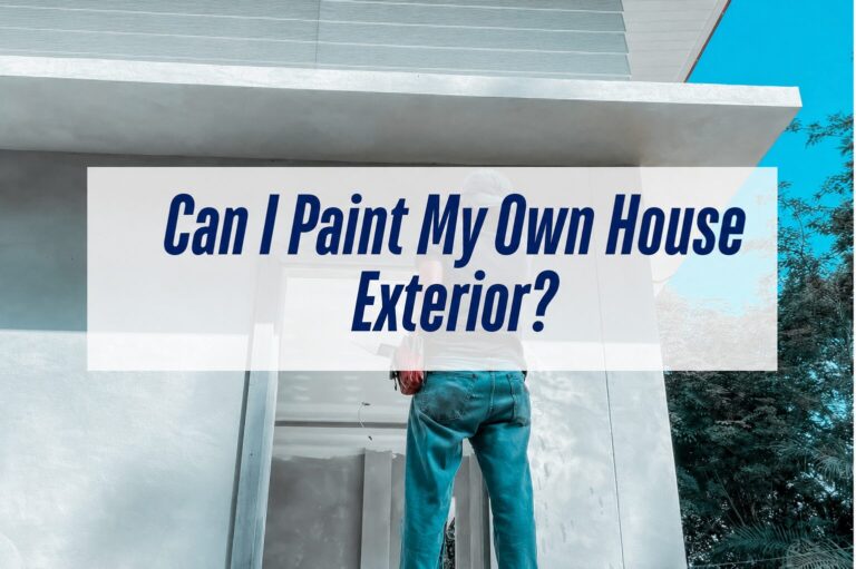 Can I Paint My Own House Exterior?