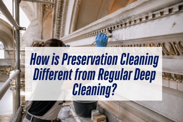 How is Preservation Cleaning Different from Regular Deep Cleaning?